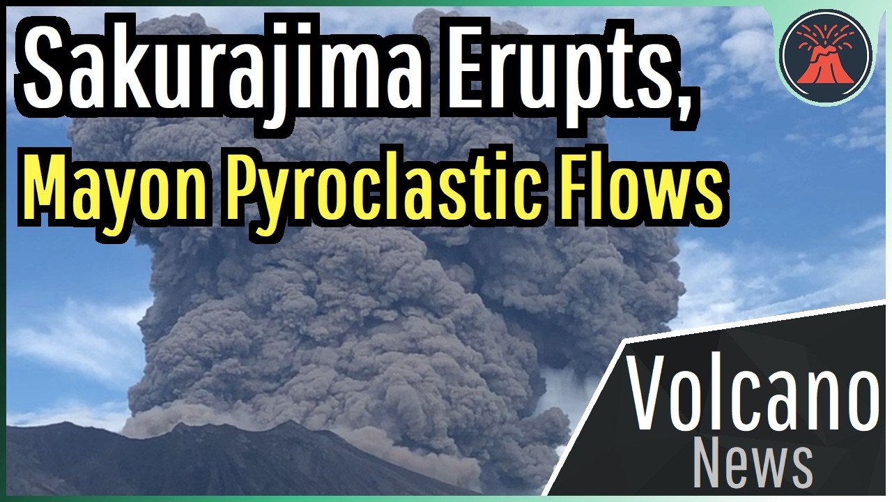 This Week in Volcano News; Sakurajima Erupts, Mayon Pyroclastic Flows