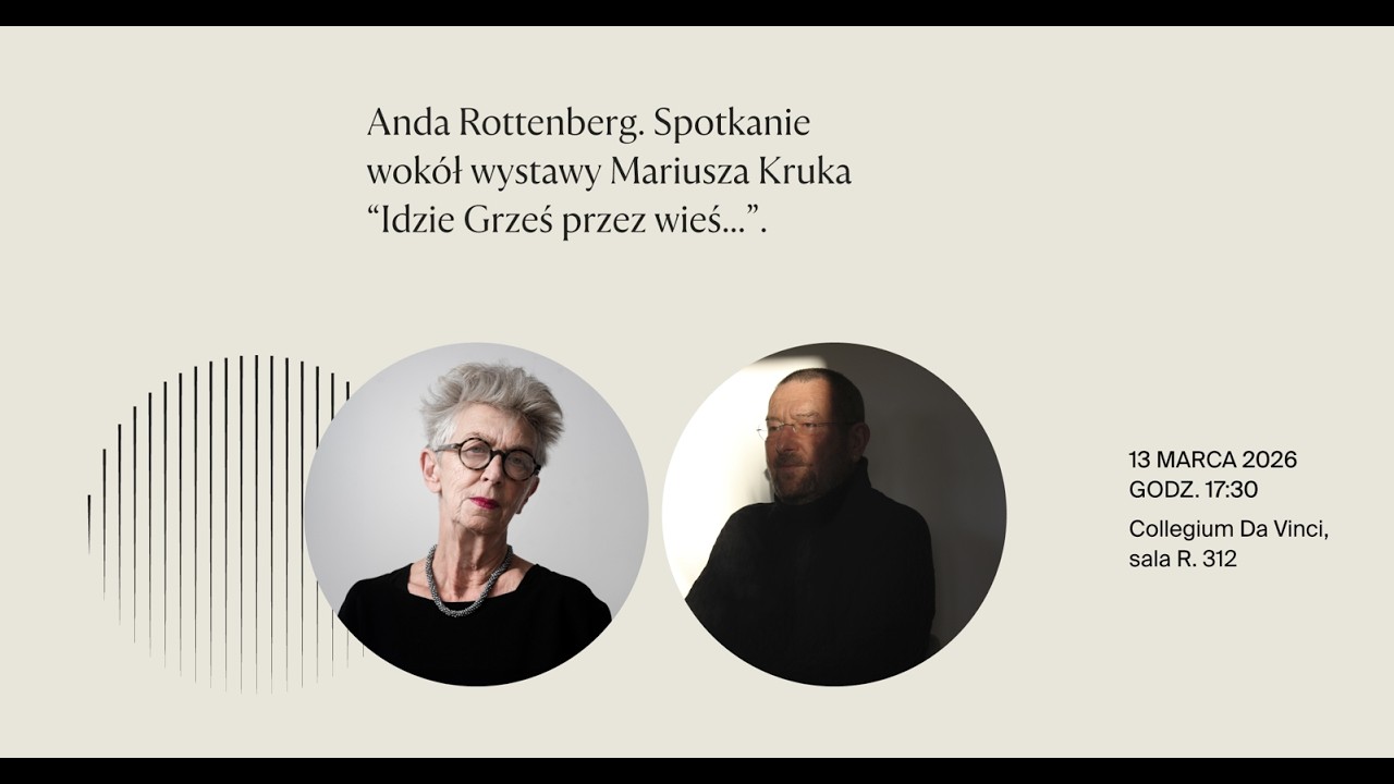 Anda Rottenberg o twórczości Mariusza Kruka – spotkanie wokół wystawy „Idzie Grześ przez wieś…”