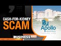 Apollo Cash for Kidney Scam: Myanmar - Delhi Nexus | Organ Transplant Scam? Apollo Denies Allegation
