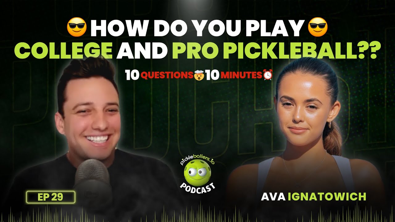 Pro Pickleball, College Pickleball & School. 10 Questions 10 Minutes with Ava Ignatowich. Ep. 29