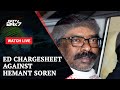 ED Files Chargesheet Against Ex Jharkhan CM Hemant Soren And Other Top News