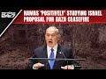 Israel Hamas War | Hamas Positively Studying Gaza Ceasefire Proposal From Israel