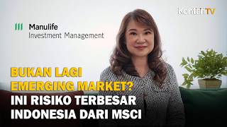 Bukan Lagi Emerging Market? Ini Risiko Terbesar Indonesia dari MSCI