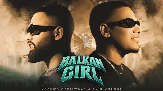 Balkan Girl ~ Dhanda Nyoliwala X Xvir Grewal Video HD