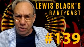 Lewis Black's Rantcast #139 - You're Too Honest