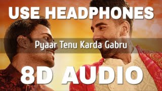 Pyaar Tenu Karda Gabru (8D Audio) – Shubh Mangal Zyada Saavdhan Video HD