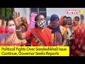 Political Slugfest Over Sandeshkhali Persists | Governor Seeks Report From DGP | NewsX