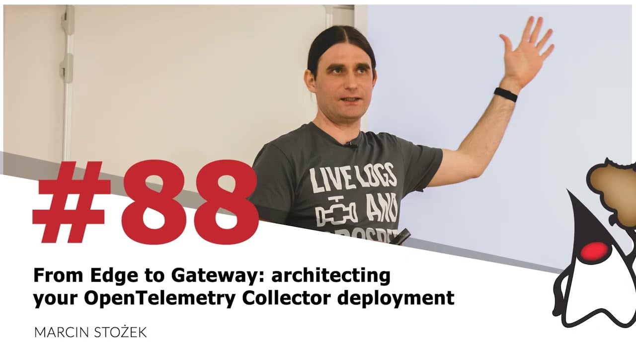 Toruń JUG #88 - "From Edge to Gateway: architecting your OpenTelemetry Collector..." - Marcin Stożek