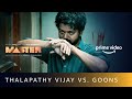 Thalapathy Vijay Vs goons in Master, Amazon Prime Video