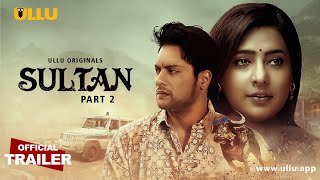 Sultan Part 2 ULLU Hindi Web Series Trailer Video HD