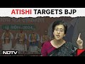 BJP Manifesto | Atishi Attacks BJP-Led Centre Over Jobs, Exploitation Of Farmers, Inflation