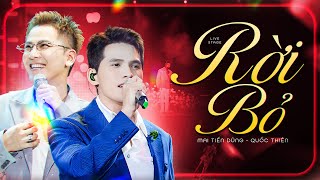 Màn Tái Ngộ Đỉnh Cao Khiến Triệu Người Mê Mẩn | QUỐC THIÊN & MAI TIẾN DŨNG - RỜI BỎ | Live Stage