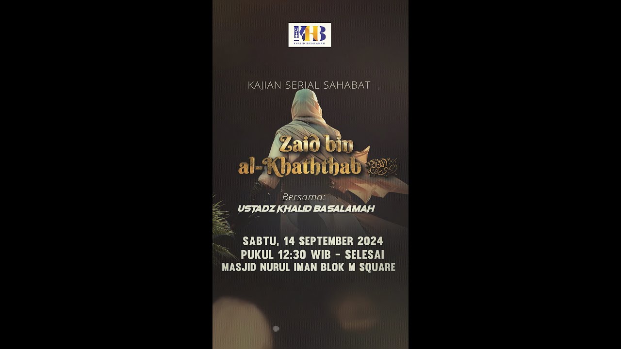 TEASER KAJIAN SERIAL SAHABAT ZAID BIN AL-KHATHTHAB - USTADZ KHALID BASALAMAH