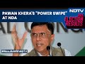 Pawan Khera | Congress Leader Pawan Kheras Cant Share Power Swipe At NDA