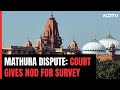 In Mathuras Krishna Janmabhoomi Land Dispute, Court Gives Nod For Survey