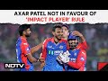 Impact Player Rule IPL | It Has Become Challenging Due To The Impact Players Rule: Axar Patel