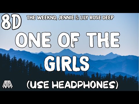 The Weeknd, JENNIE & Lily Rose Deep - One Of The Girls ( 8D Audio ) - Use Headphones 🎧