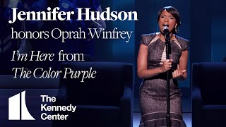 Jennifer Hudson - "I'm Here," The Color Purple (Oprah Winfrey Tribute) | 2010 Kennedy Center Honors