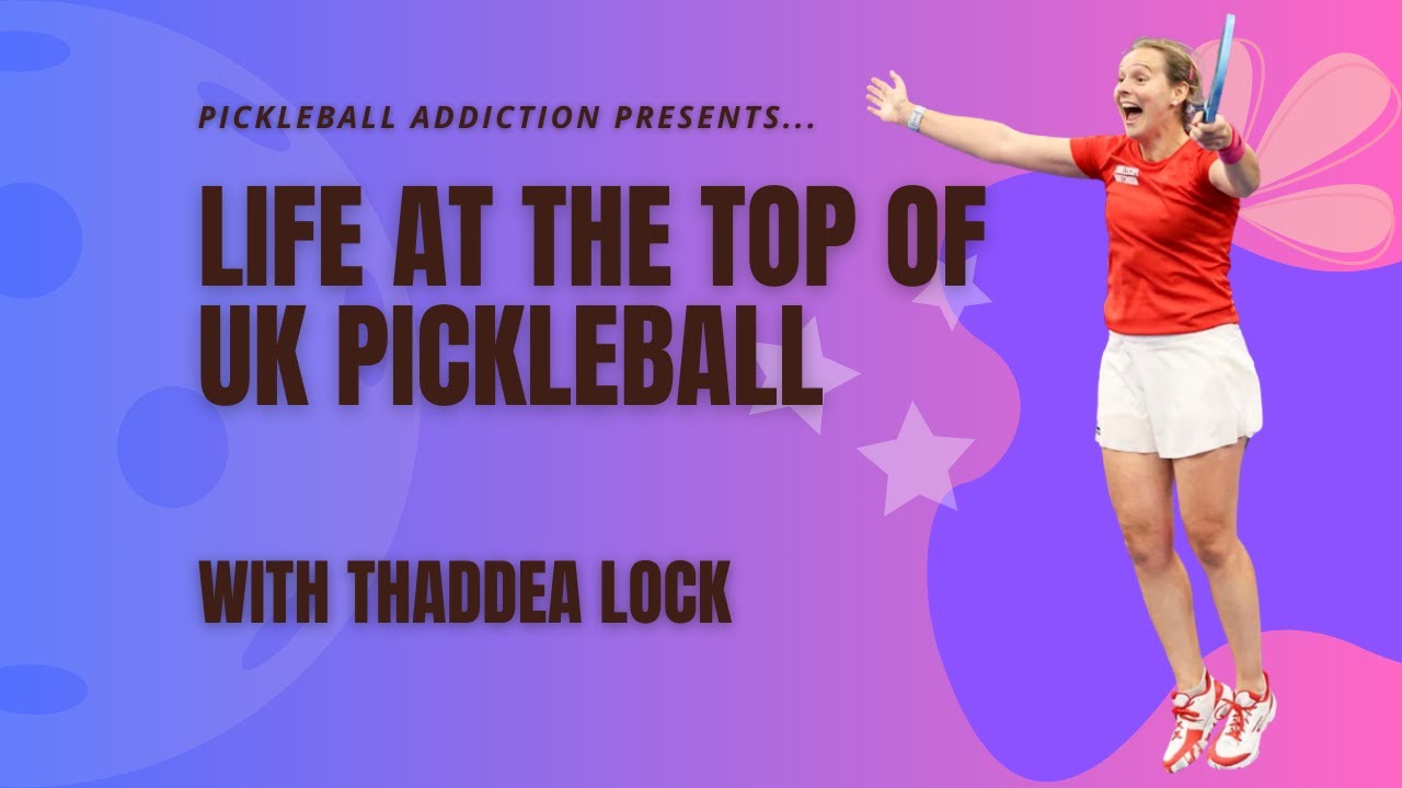 Life at the top of UK Pickleball with Thaddea Lock