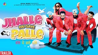 Jhalle Pai Gaye Palle (2022) Punjabi Movie Trailer Video HD