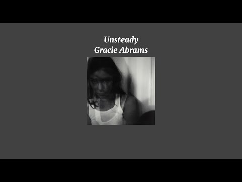 Gracie Abrams - Unsteady (Sped Up Version)