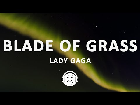 Lady Gaga - Blade of Grass (Lyrics)