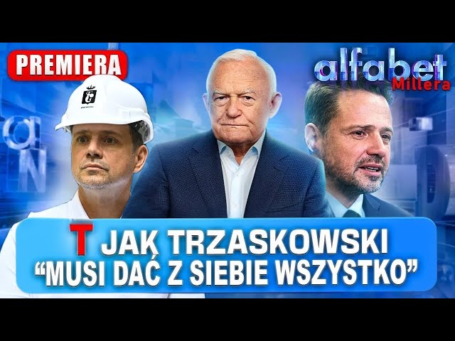 TRZASKOWSKI MUSI ZROBIĆ WSZYSTKO, ŻEBY WYGRAĆ | ALFABET MILLERA