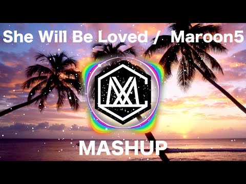 She Will Be Loved / Maroon5 (iamSHUM Mashup)