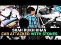 Shah Rukh Khan's car stoned, damaged at Ahmedabad