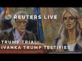LIVE: Ivanka Trump to testify at her fathers civil fraud trial in New York court