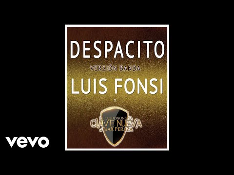 Luis Fonsi, La Bandononona Clave Nueva De Max Peraza - Despacito (Versión Banda/Audio)