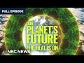 Our Planets Future: The Heat is On