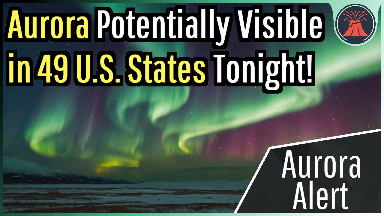 Aurora Alert; Potential to See Aurora in 49 U.S. States Tonight!