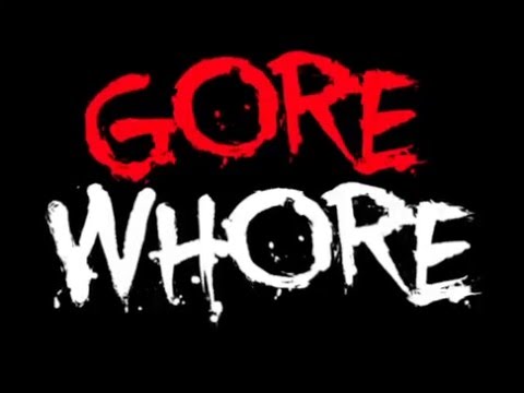 Gore Whore'