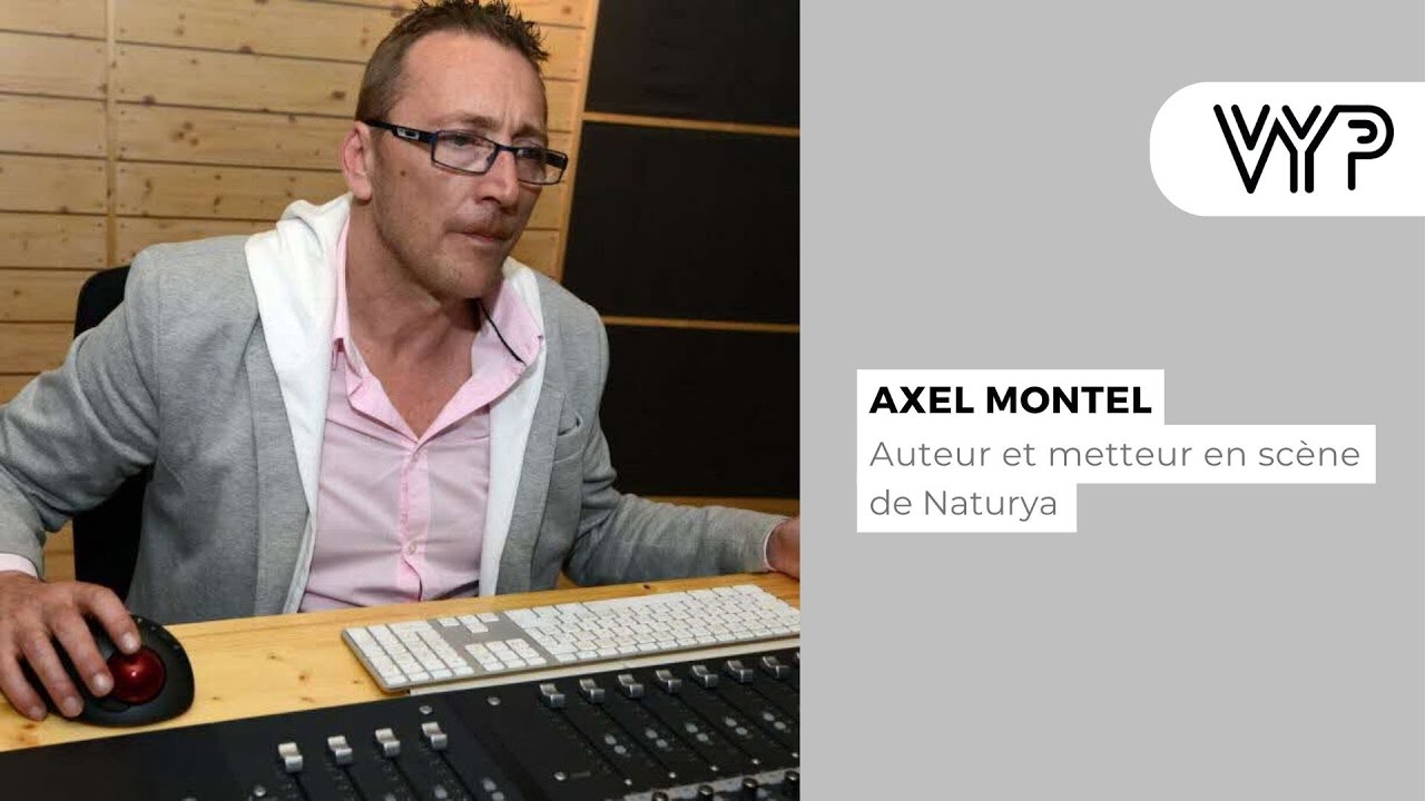 VYP avec Axel Montel, auteur et metteur en scène de Naturya
