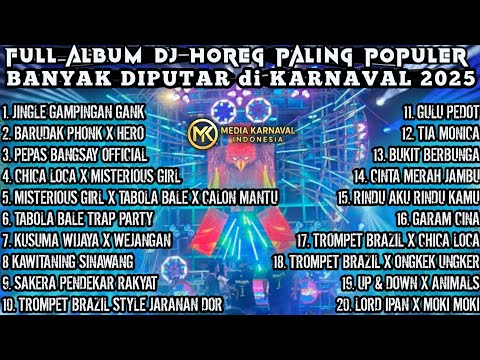 Paling dicari, DJ HOREG Paling Banyak Diputar di KARNAVAL 2025, Full TANPA IKLAN
