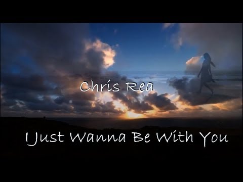 Chris Rea - I Just Wanna Be With You (Lyrics)