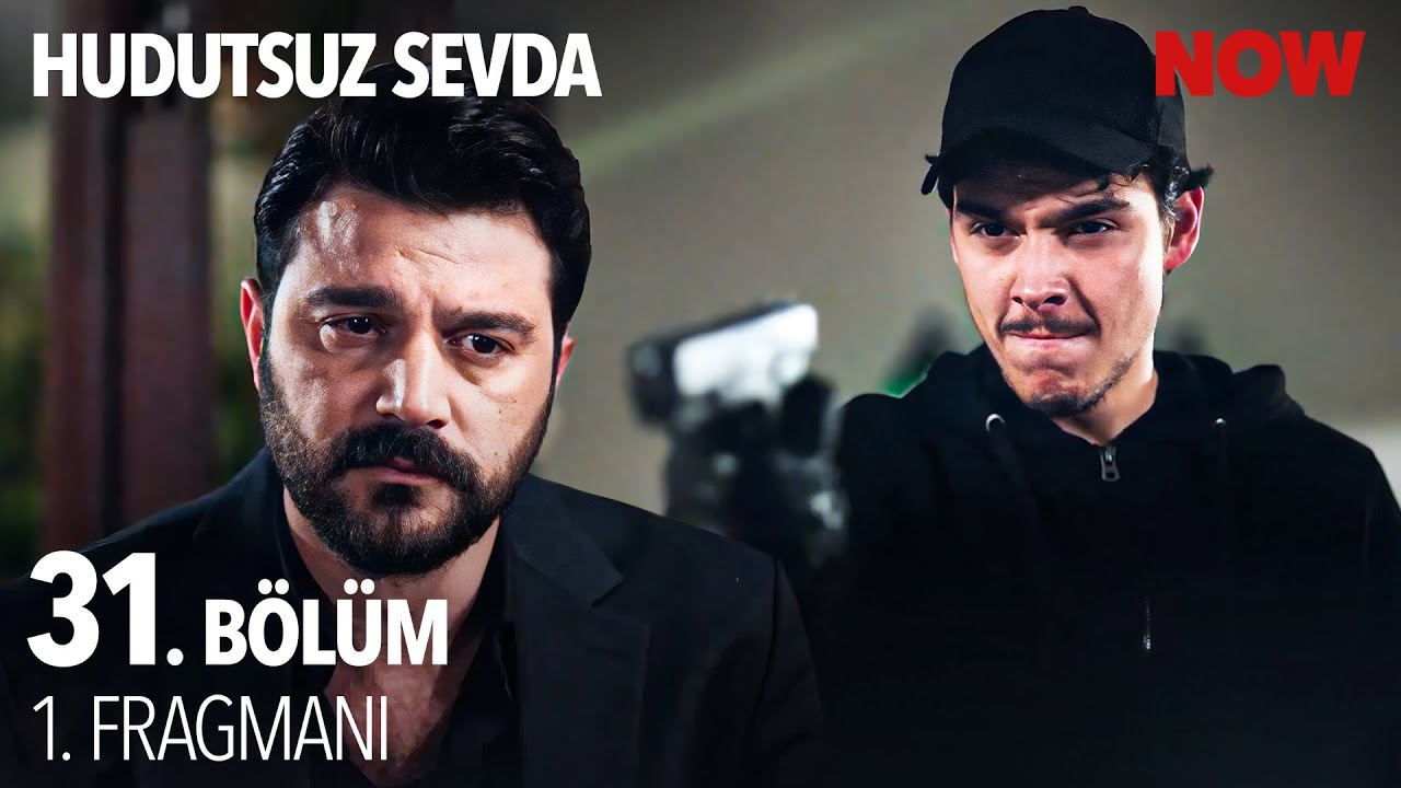 Hudutsuz Sevda 31. Bölüm 1. Fragmanı