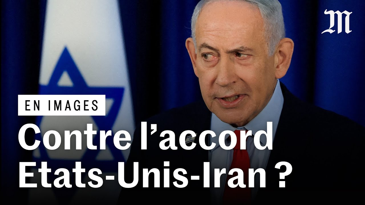 Pourquoi Israël ne veut pas de l’accord Etats-Unis-Iran