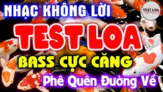 NHẠC TEST LOA 8D CỰC CHUẨN PHÊ QUÊN ĐƯỜNG VỀ, Nhạc Sống Hòa Tấu Disco Remix Không Lời BASS CĂNG ĐÉT