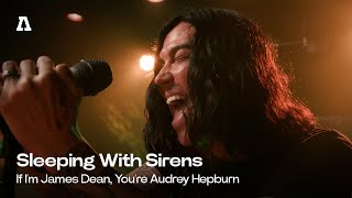 Sleeping With Sirens - If I&#39;m James Dean, You&#39;re Audrey Hepburn | Audiotree Live