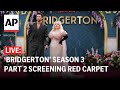 LIVE: ‘Bridgerton’ season 3 part 2 screening red carpet
