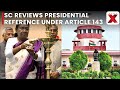 Supreme Court Considers Presidential Reference on Governor Powers, Article 143