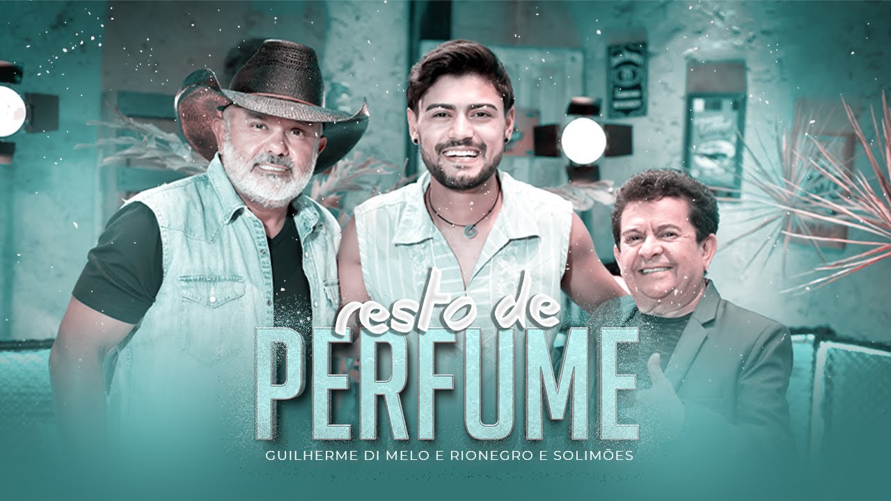 Guilherme Di Melo  – Resto de perfume (Part. Rionegro e Solimões)