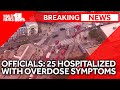 Officials: 25 hospitalized with overdose symptoms
