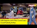 Delhi Reports 2,495 New Covid Case | Covid Positivity At Rise | NewsX