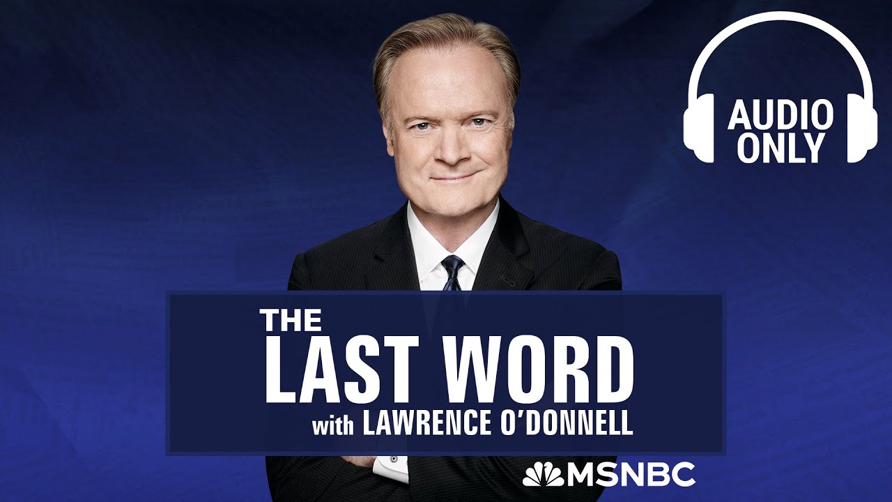 The Last Word With Lawrence O’Donnell - Oct. 8 | Audio Only