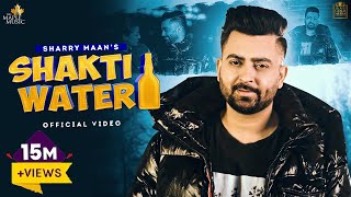 Shakti Water – Sharry Maan | Punjabi Song Video HD