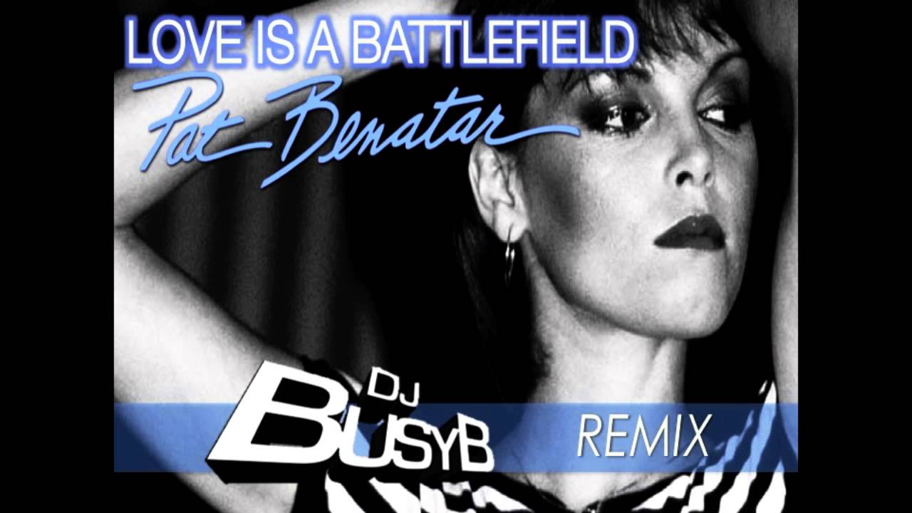 Pat Benatar - Love Is A Battlefield (DJ BUSY B Remix) - YouTube