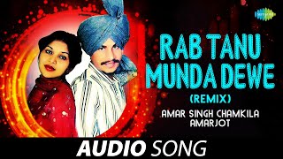 Rab Tanu Munda Dewe (Remix) - Amar Singh Chamkila, Amarjot | Punjabi Song